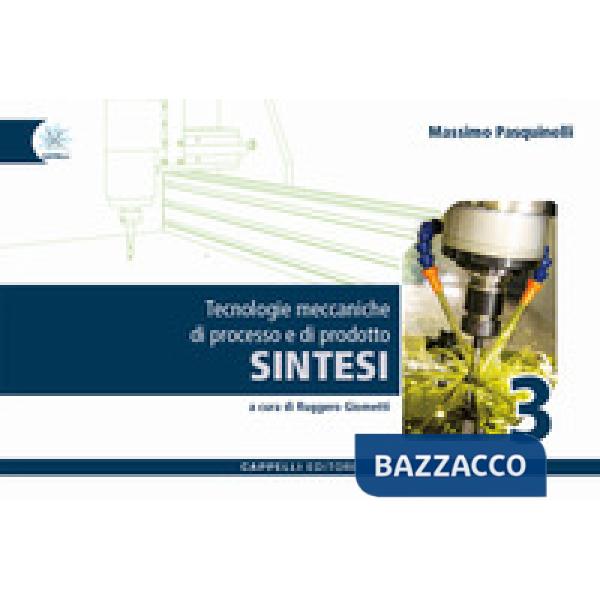 SINTESI TECNOLOGIE MECCANICHE DI PROCESSO E PRODOTTO 3