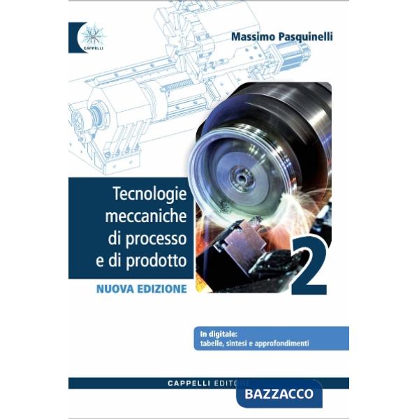 TECNOLOGIE MECCANICHE DI PROCESSO E DI PRODOTTO VOLUME 2 - NUOVA EDIZI