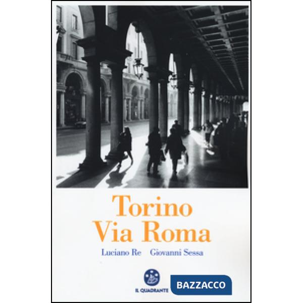 Torino. Via Roma. Ediz. illustrata