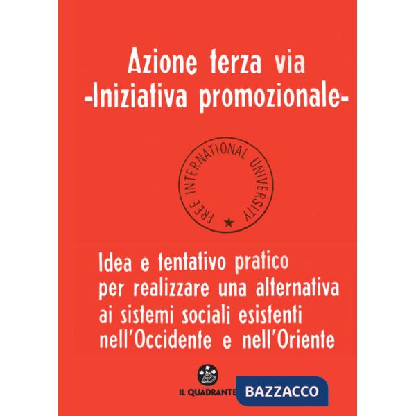 Azione terza via. Iniziativa promozionale. Idea e tentativo pratico per realizzare una alternativa ai sistemi sociali esistenti 