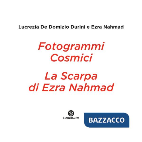 Fotogrammi cosmici. La scarpa di Ezra Nahmad. Ediz. illustrata