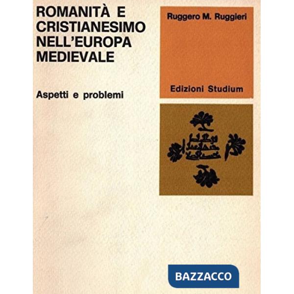 Romanità e cristianesimo nell'Europa medievale. Aspetti e problemi