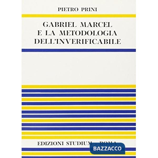 Gabriel Marcel e la metodologia dell'inverificabile