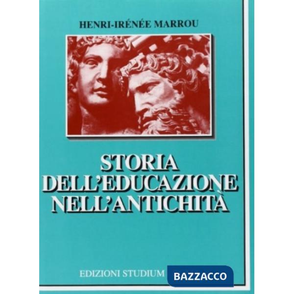 Storia dell'educazione nell'antichità. Per il Liceo classico