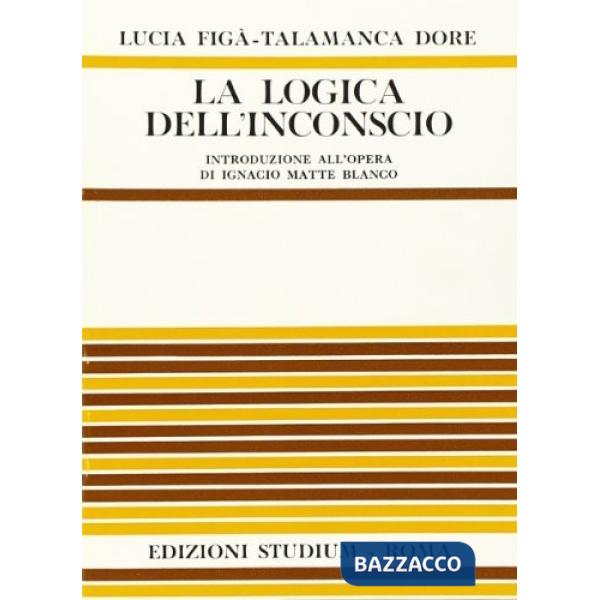 Logica dell'inconscio. Introduzione all'opera di I. Matte Blanco (La)