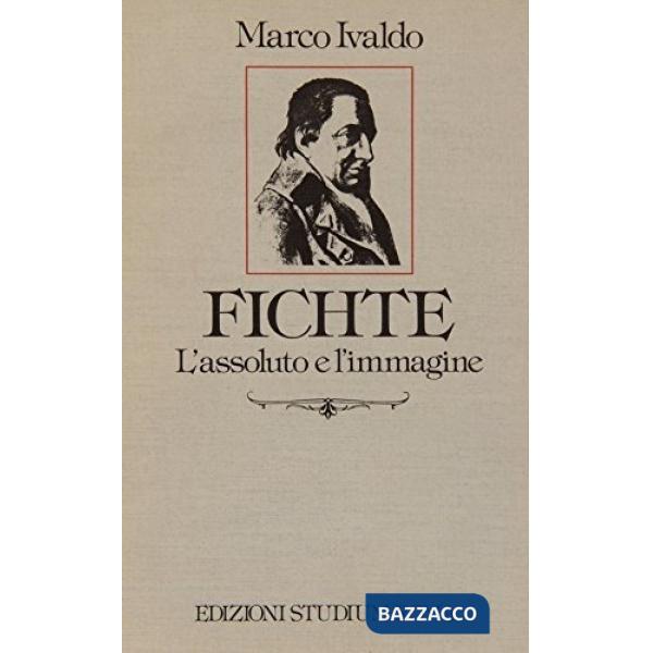 Fichte. L'assoluto e l'immagine