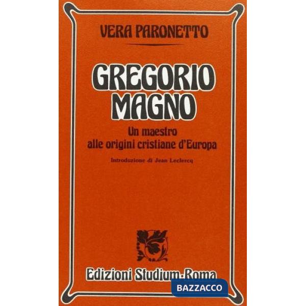 Gregorio Magno. Un maestro alle origini cristiane d'Europa