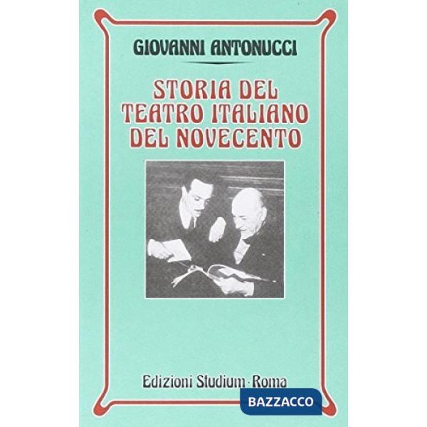 Storia del teatro italiano del Novecento. Per i Licei e gli Ist. Magistrali