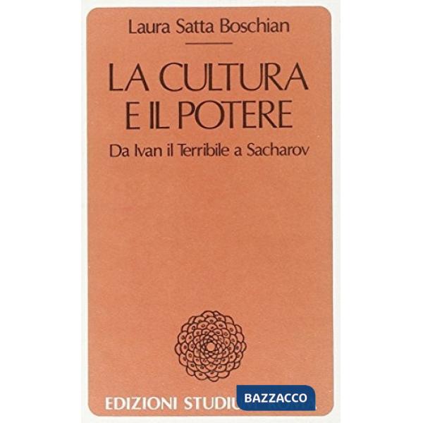 Cultura e il potere. Da Ivan il Terribile a Sacharov (La)