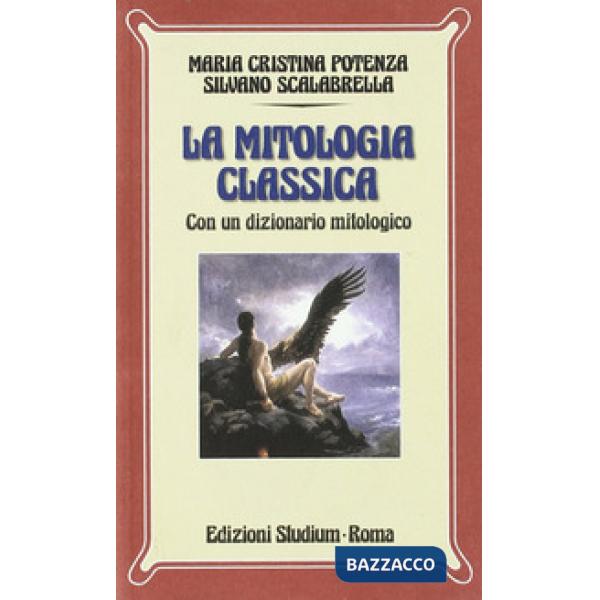 Mitologia classica. Con dizionario mitologico. Per i Licei e gli Ist. Magistrali
