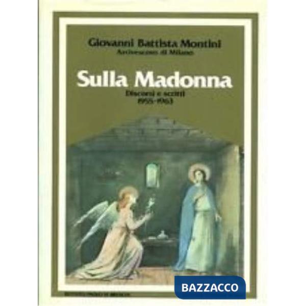 Sulla Madonna. Discorsi e scritti (1955-63)