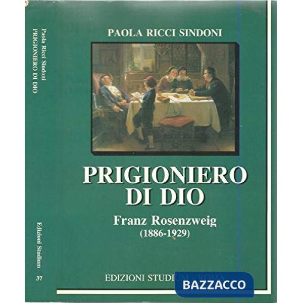Prigioniero di Dio. Franz Rosenzweig (1886-1929)