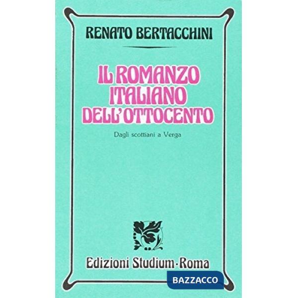 Romanzo italiano dell'Ottocento. Dagli scottiani a Verga. Per i Licei e gli Ist.