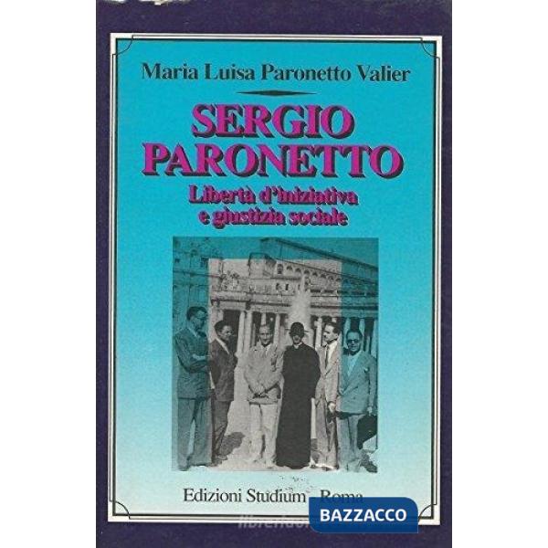 Sergio Paronetto. Libertà d'iniziativa e giustizia sociale