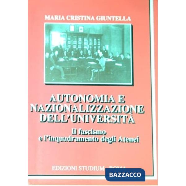 Autonomia e nazionalizzazione dell'università. Il fascismo e l'inquadramento degli atenei