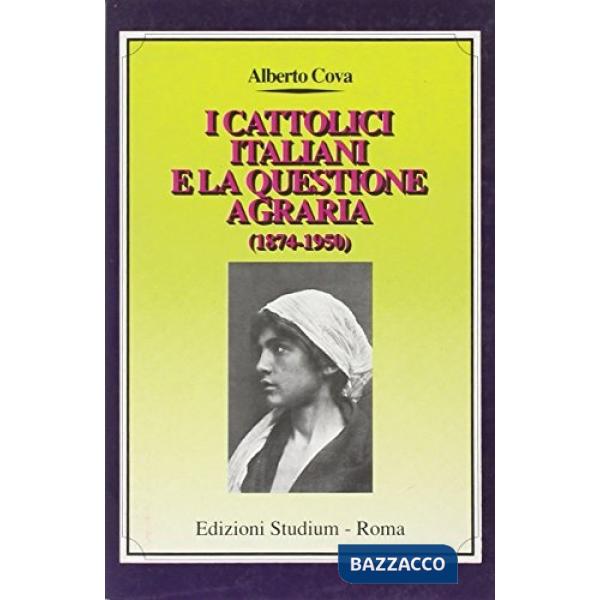 Cattolici italiani e la questione agraria (1874-1950) (I)