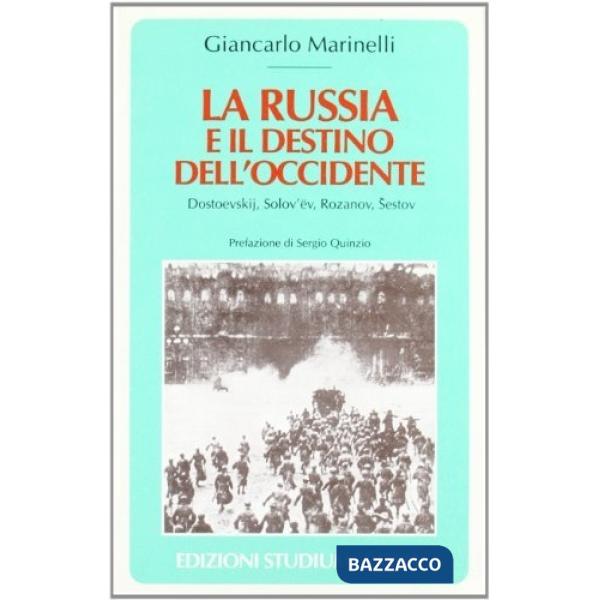 Russia e il destino dell'Occidente. Dostoevskij, Solov'ëv, Rozanov, Sestov (La)