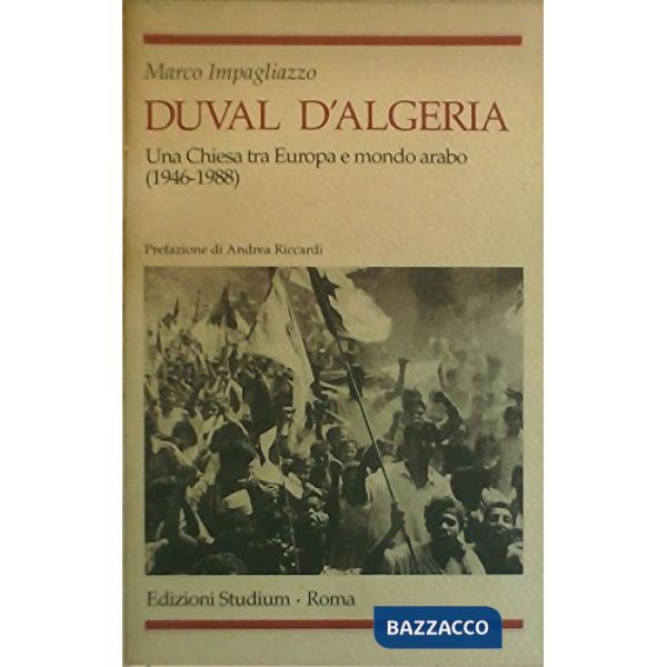 Duval d'Algeria. Una Chiesa tra Europa e mondo arabo (1946-1988)