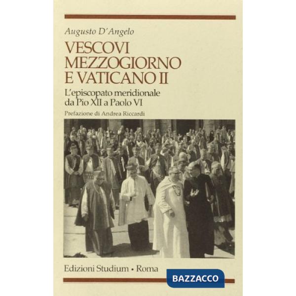 Vescovi, Mezzogiorno e Vaticano II. L'episcopato meridionale da Pio XII a Paolo 