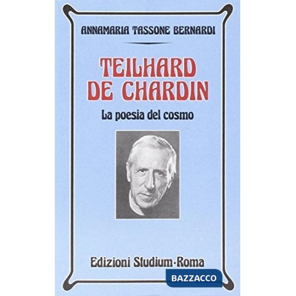 Teilhard de Chardin. La poesia del cosmo