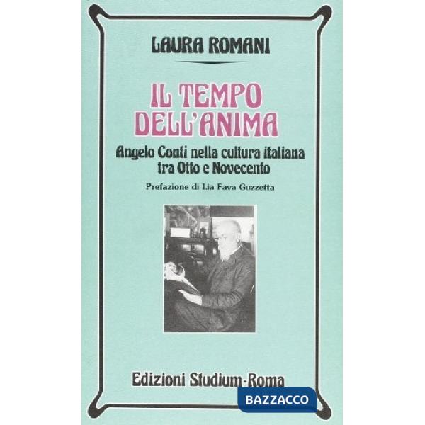 Tempo dell'anima. Angelo Conti nella cultura italiana tra Otto e Novecento (Il)