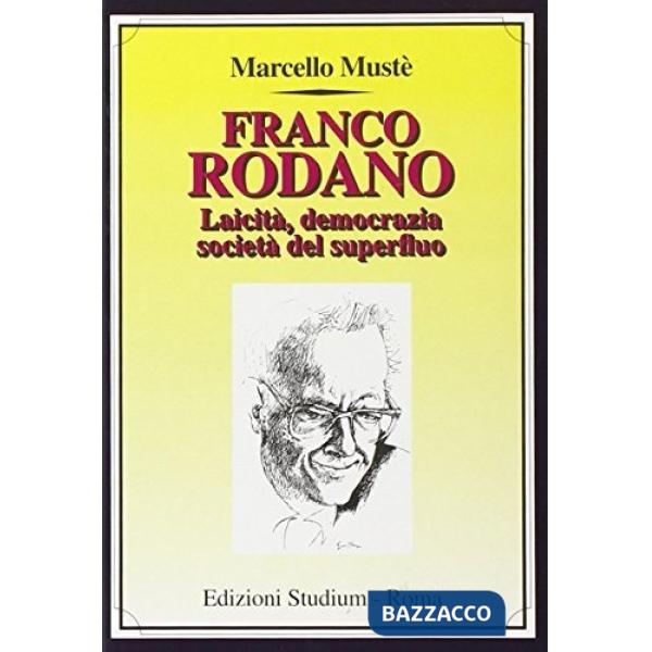 Franco Rodano. Laicità, democrazia, società del superfluo