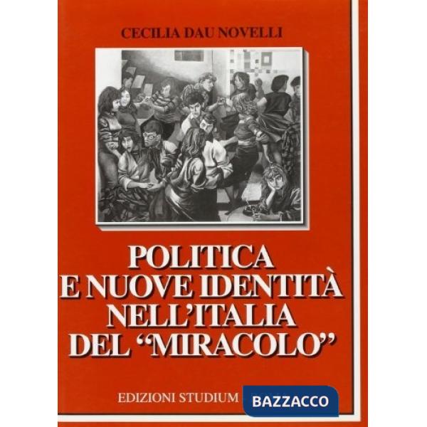 Politica e nuove identità nell'Italia del «Miracolo»