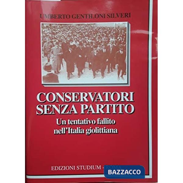 Conservatori senza partito. Un tentativo fallito nell'Italia giolittiana