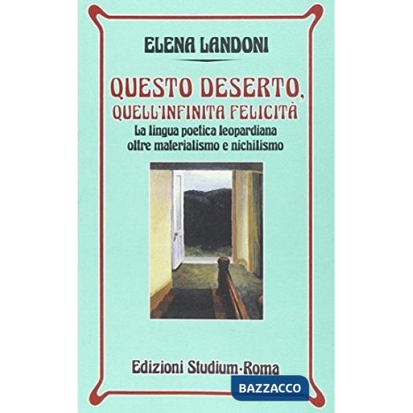 Questo deserto, quell'infinita felicità. La lingua poetica leopardiana oltre materialismo e nichilismo