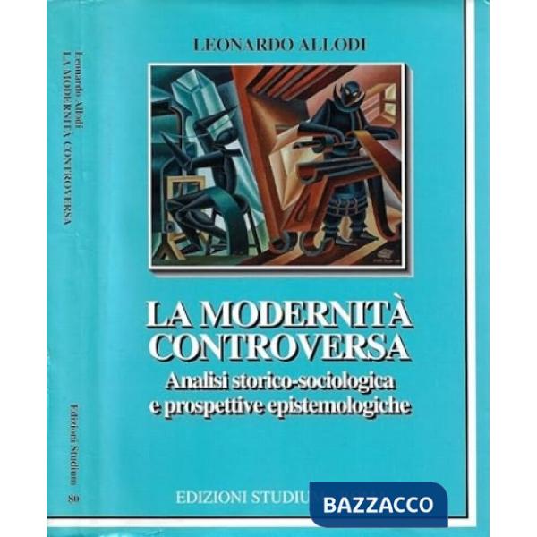 Modernità controversa. Analisi storico-sociologica e prospettive epistemologiche (La)