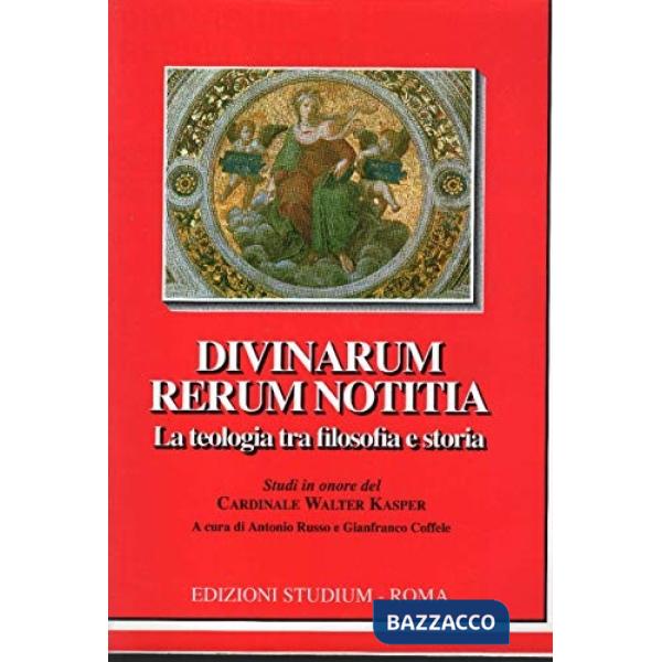 Divinarum rerum notitia. La teologia tra filosofia e storia