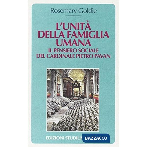 Unità della famiglia umana. Il pensiero sociale del cardinale Pietro Pavan (L')