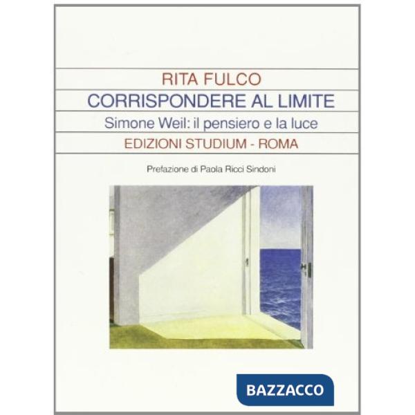 Corrispondere al limite. Simone Weil: il pensiero e la luce