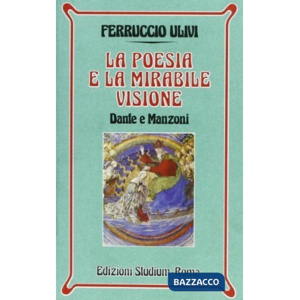 Poesia e la mirabile visione. Dante e Manzoni (La)