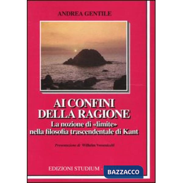 Ai confini della ragione. La nozione di «limite» nella filosofia trascendentale 
