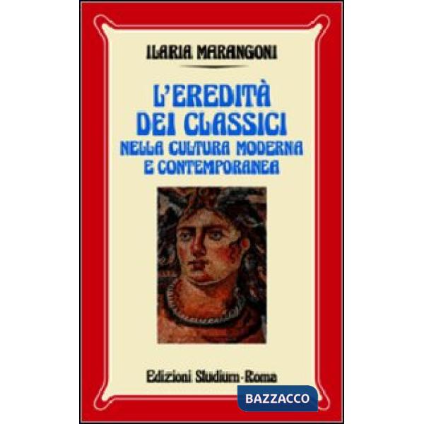 Eredità dei classici nella cultura moderna e contemporanea (L')