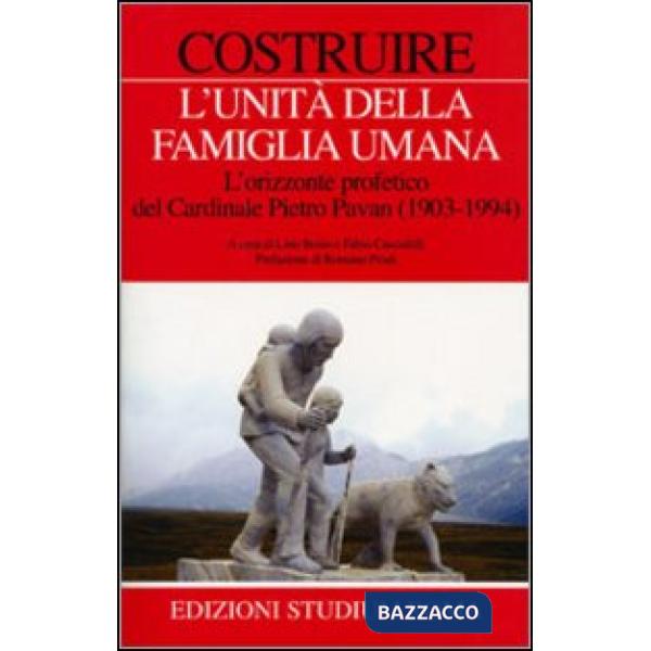 Costruire l'unità della famiglia umana. L'orizzonte profetico del cardinale Piet