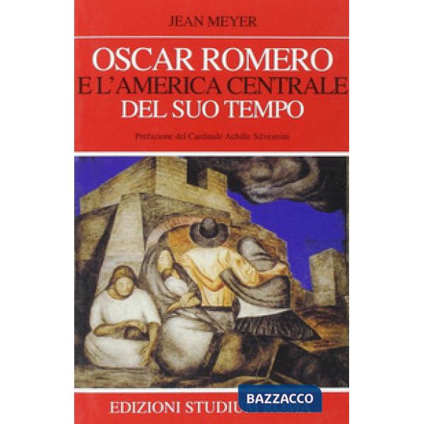 Oscar Romero e l'America centrale del suo tempo