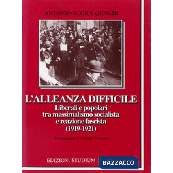 Alleanza difficile. Liberali e popolari tra massimalismo socialista e reazione f