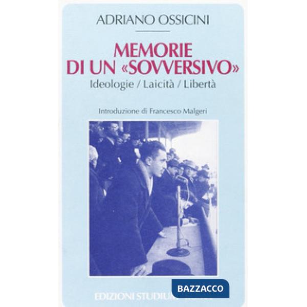 Memorie di un «sovversivo». Ideologie, laicità, libertà