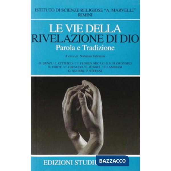 Vie della rivelazione di Dio. Parola e tradizione (Le)