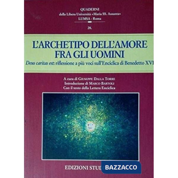 Archetipo dell'amore fra gli uomini. Deus caritas est: riflessione a più voci sull'enciclica di Benedetto XVI (L')