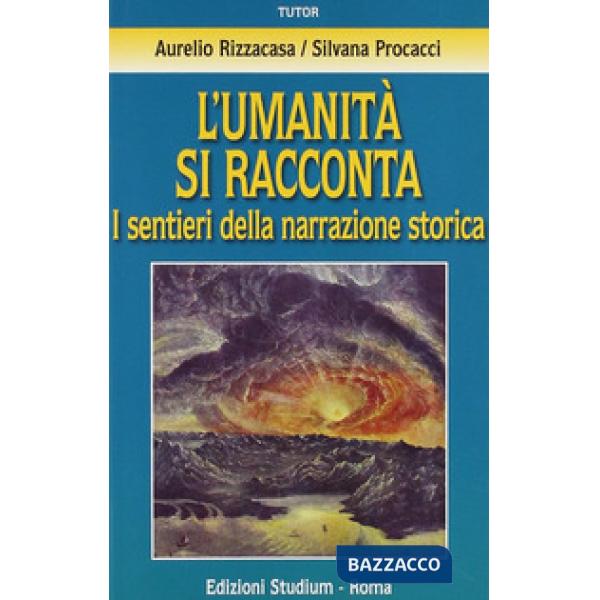 Umanità si racconta. I sentieri della narrazione storica (L')