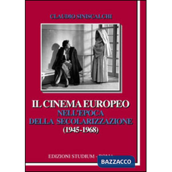 Cinema europeo nell'epoca della secolarizzazione (1945-1968) (Il)