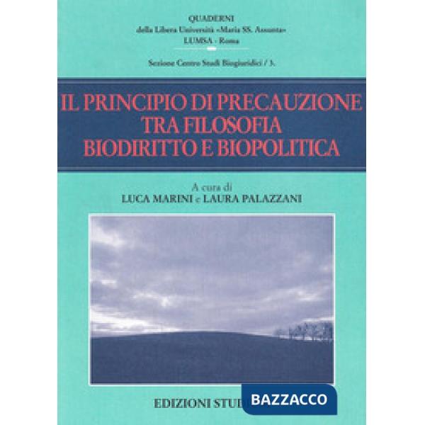 Principio di precauzione tra filosofia, biodiritto e biopolitica (Il)