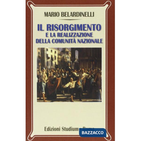 Risorgimento e la realizzazione della comunità nazionale (Il)