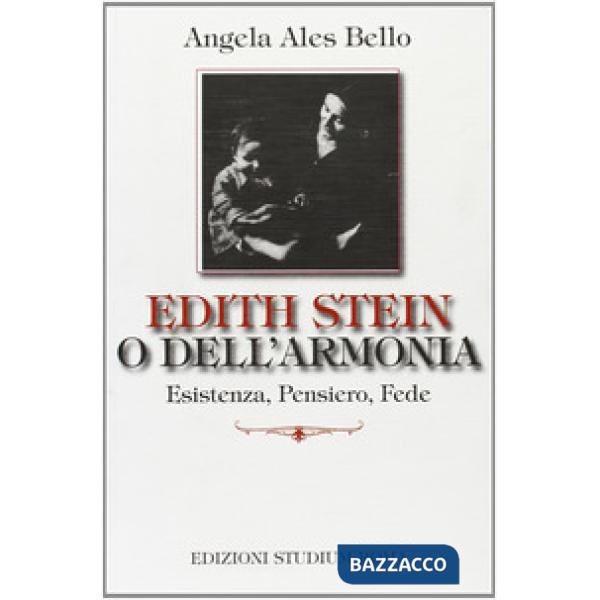 Edith Stein o dell'armonia. Esistenza, pensiero, fede