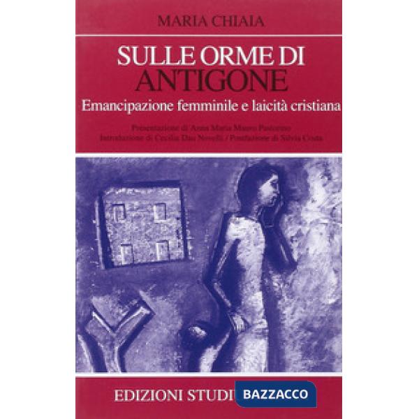 Sulle orme di Antigone. Emancipazione femminile e laicità cristiana