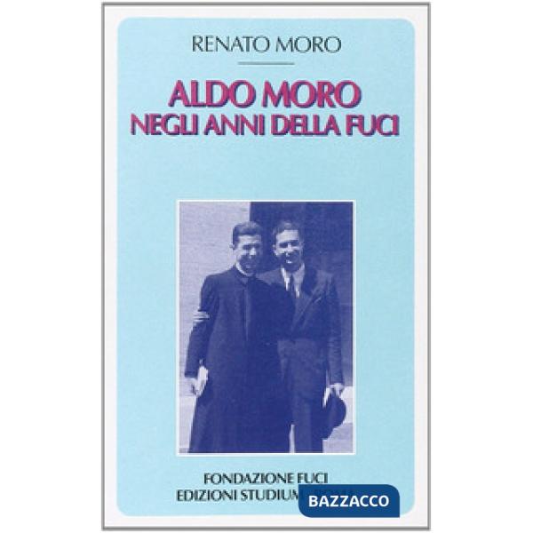 Aldo Moro negli anni della Fuci