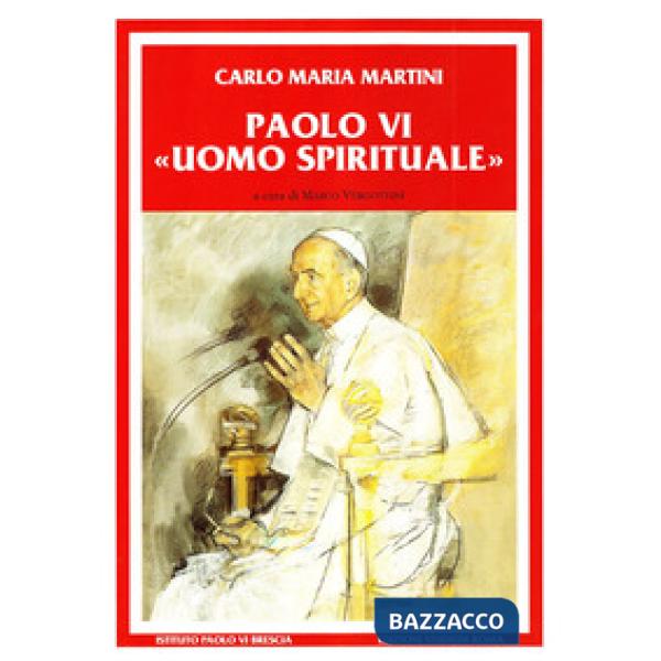 Paolo VI uomo spirituale. Discorsi e scritti (1983-2008)